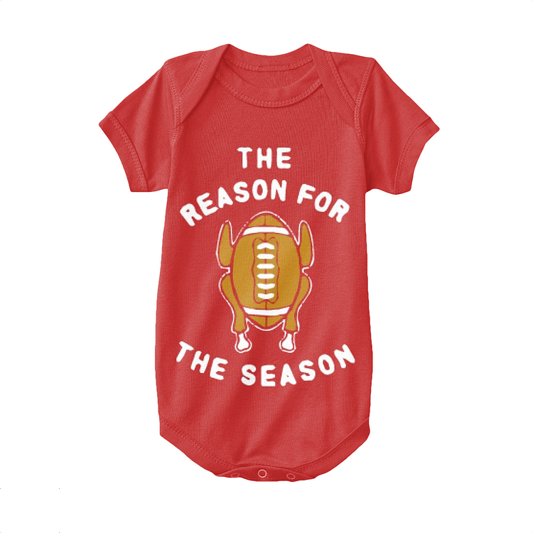 Roasted Turkey Is The Reason For The Season, Thanksgiving Baby Onesie