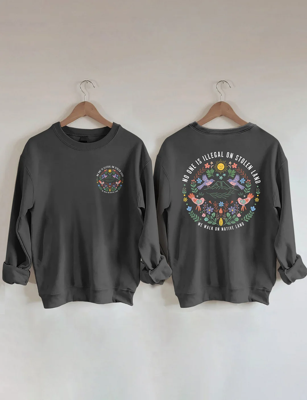 No One Is Illegal On Stolen Land We Walk On Native Land Sweatshirt