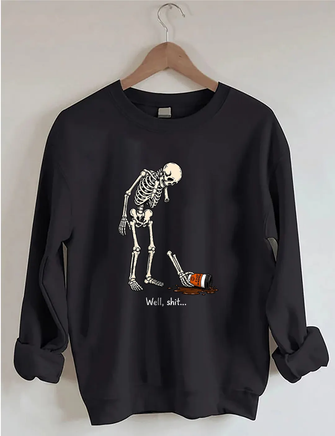 Well Shit Funny Skeleton Sweatshirt