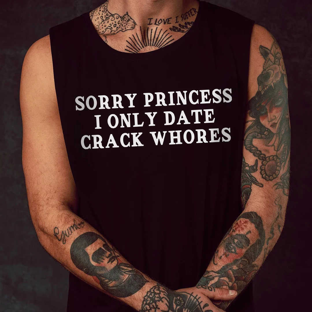 Sorry Princess I Only Date Crack Whores Print Men's Vest -  