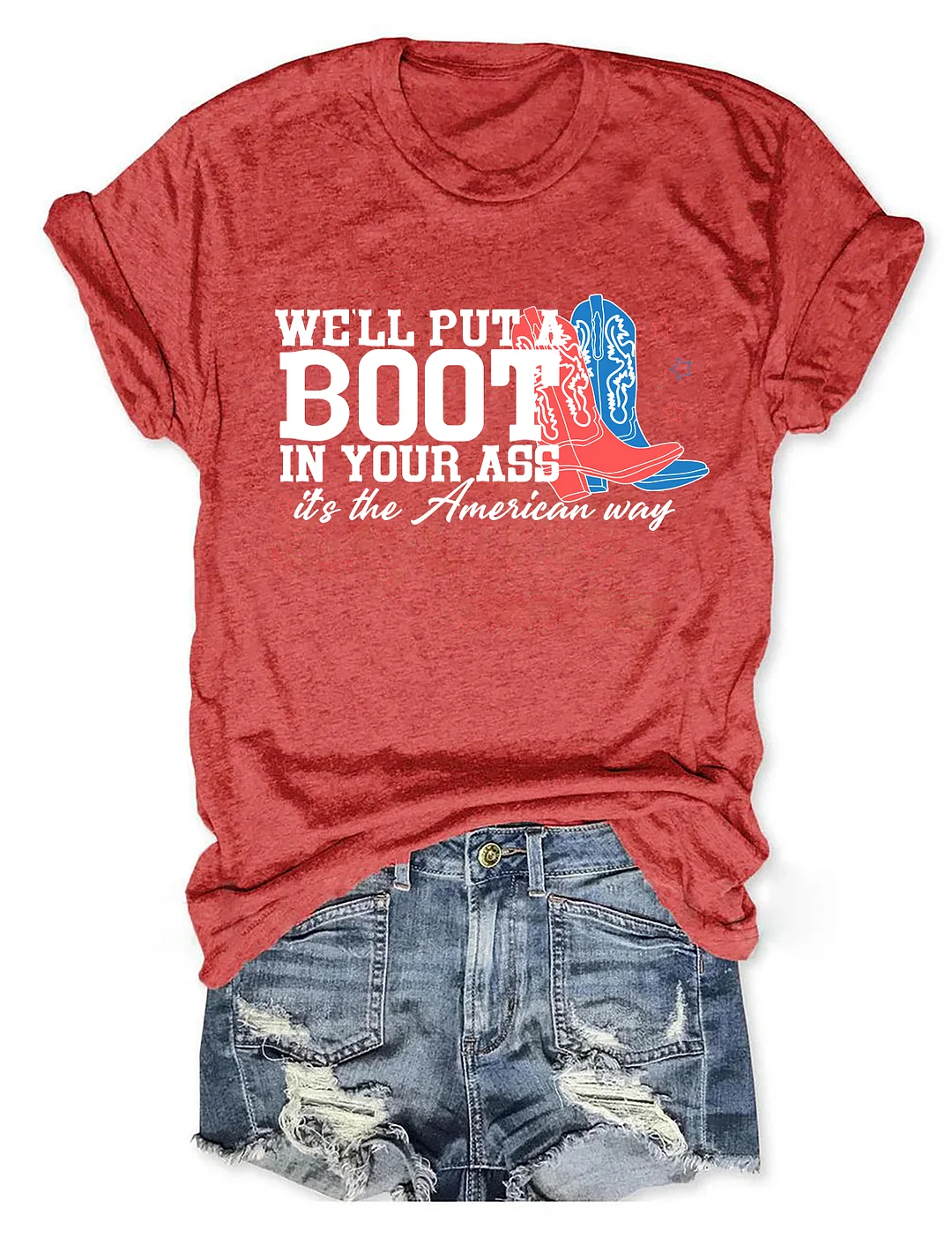 We'll Put A Boot In Your Ass T-shirt