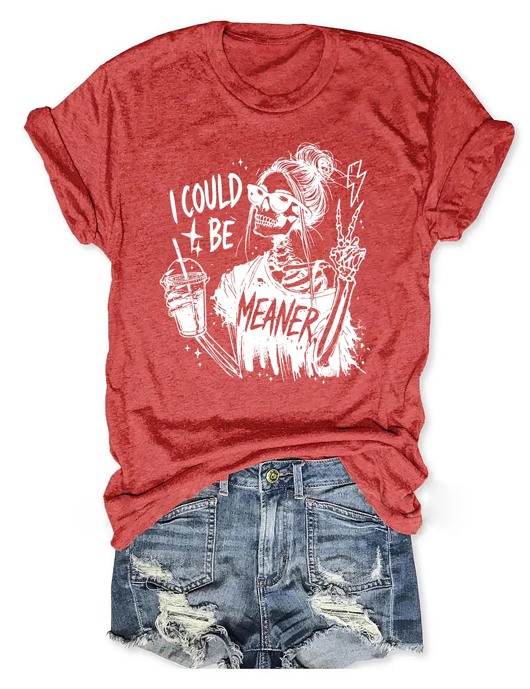 I Could Be Meaner T-shirt