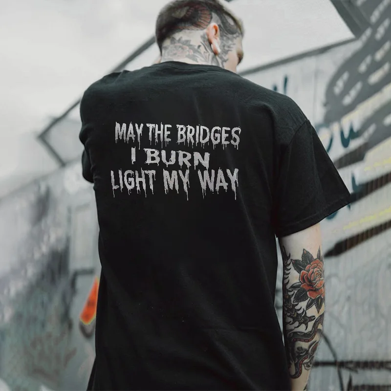 May The Bridges I Burn Light My Way Letters Printed Men's T-shirt -  