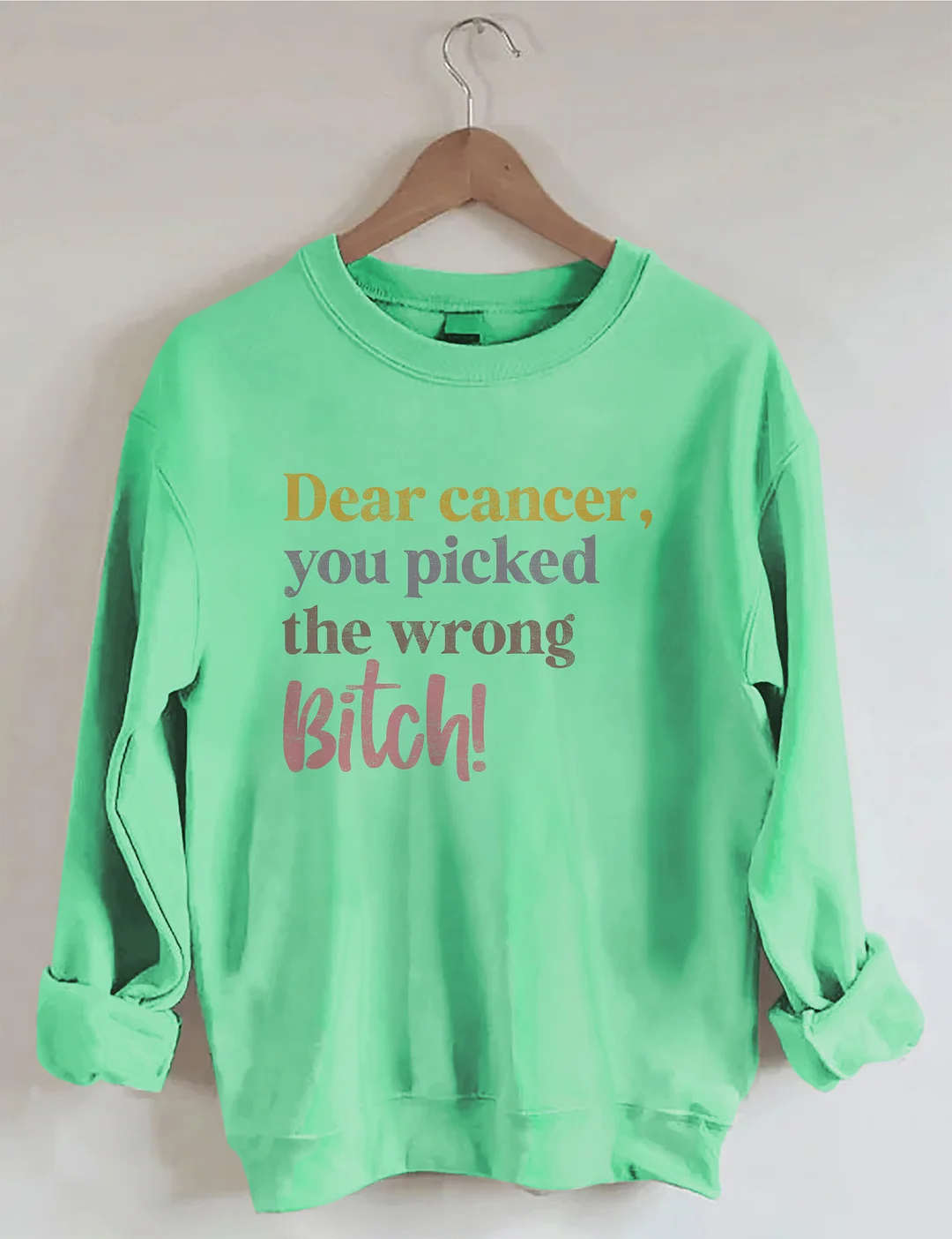 Dear Cancer You Picked The Wrong Bitch Sweatshirt