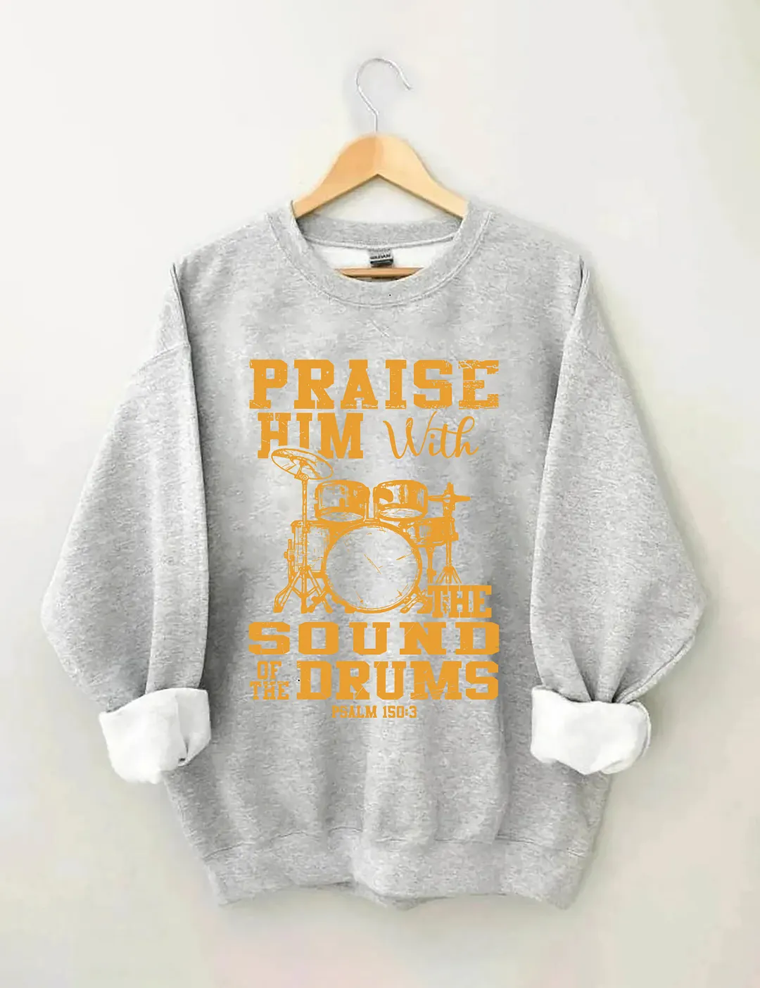 Praise Him With The Sound Of The Drums Sweatshirt