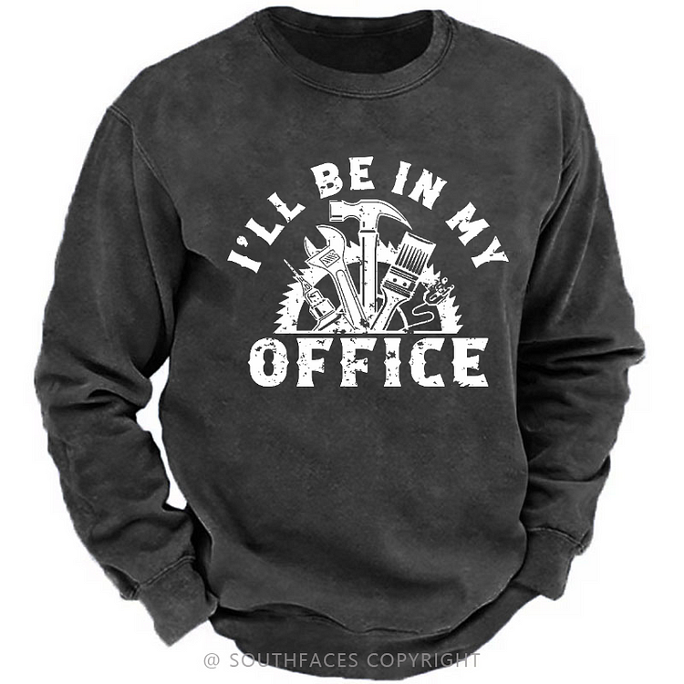 I'll Be In My Office Funny Men's Sweatshirt