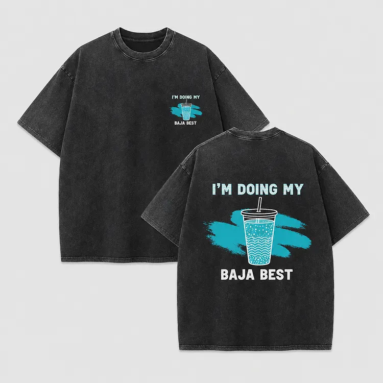 I&rsquo;m Doing My Baja Best Unisex Washed T-Shirt