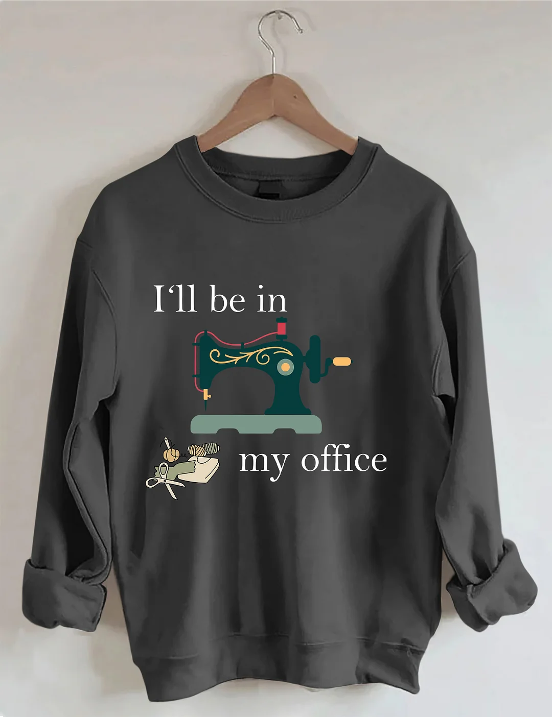 I'll Be In My Office Sweatshirt