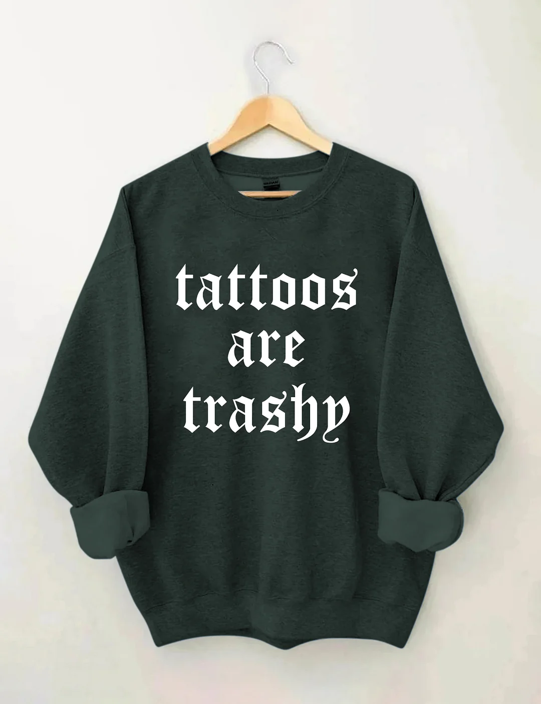 Tattoos Are Trashy Sweatshirt