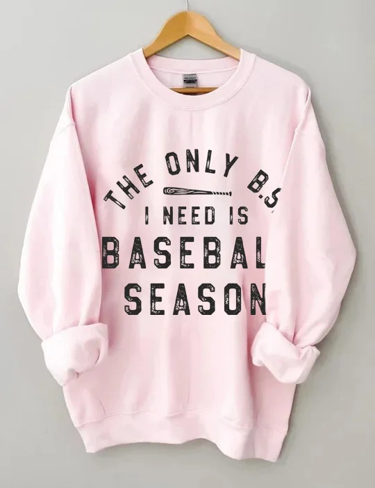 The Only BS I need Baseball Sweatshirt