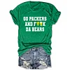 Go Packers And Fuck Da Bears Tee