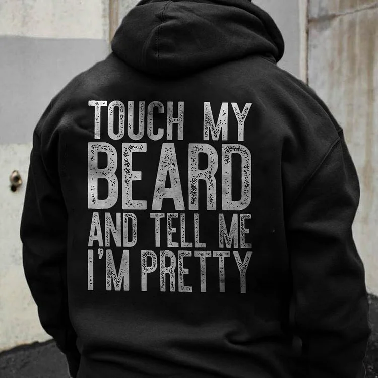 Touch My Beard And Tell Me I'm Pretty  Printed Men's Hoodie