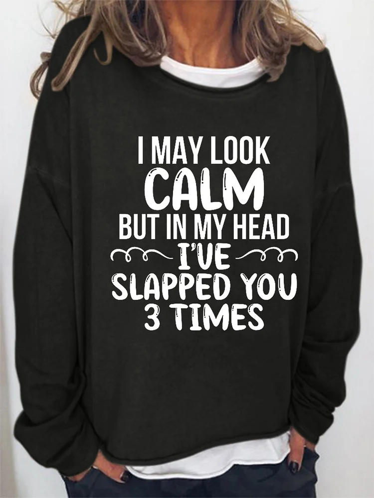 Funny I May Look Calm  Casual Sweatershirt