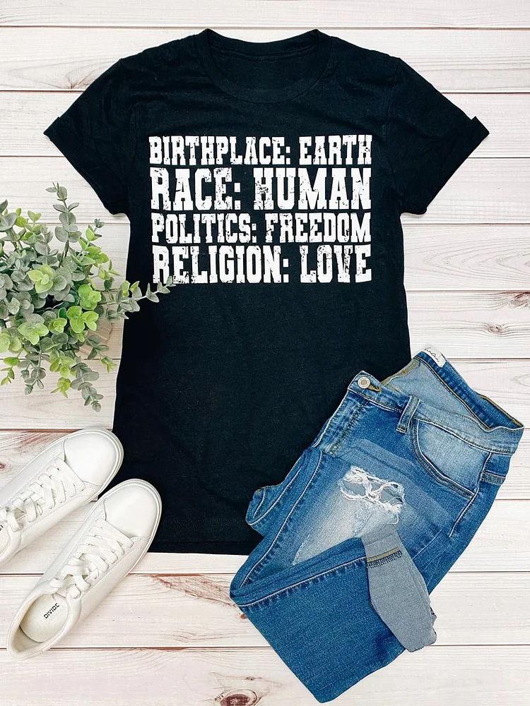 Bestdealfriday Birthplace Earth Race Human Politics Freedom Religion Love Graphic Tee