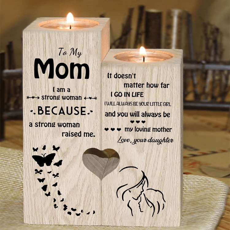 To My Mom Candle Holder Wooden Candlestick "I WILL ALWAYS BE YOUR LITTLE GIRL"