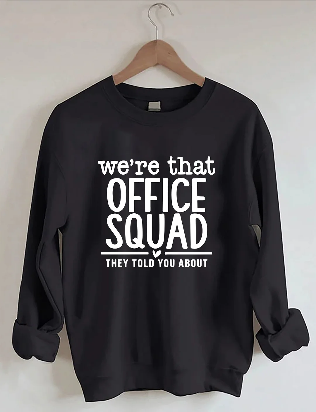 We're That Office Squad They Told You About Sweatshirt