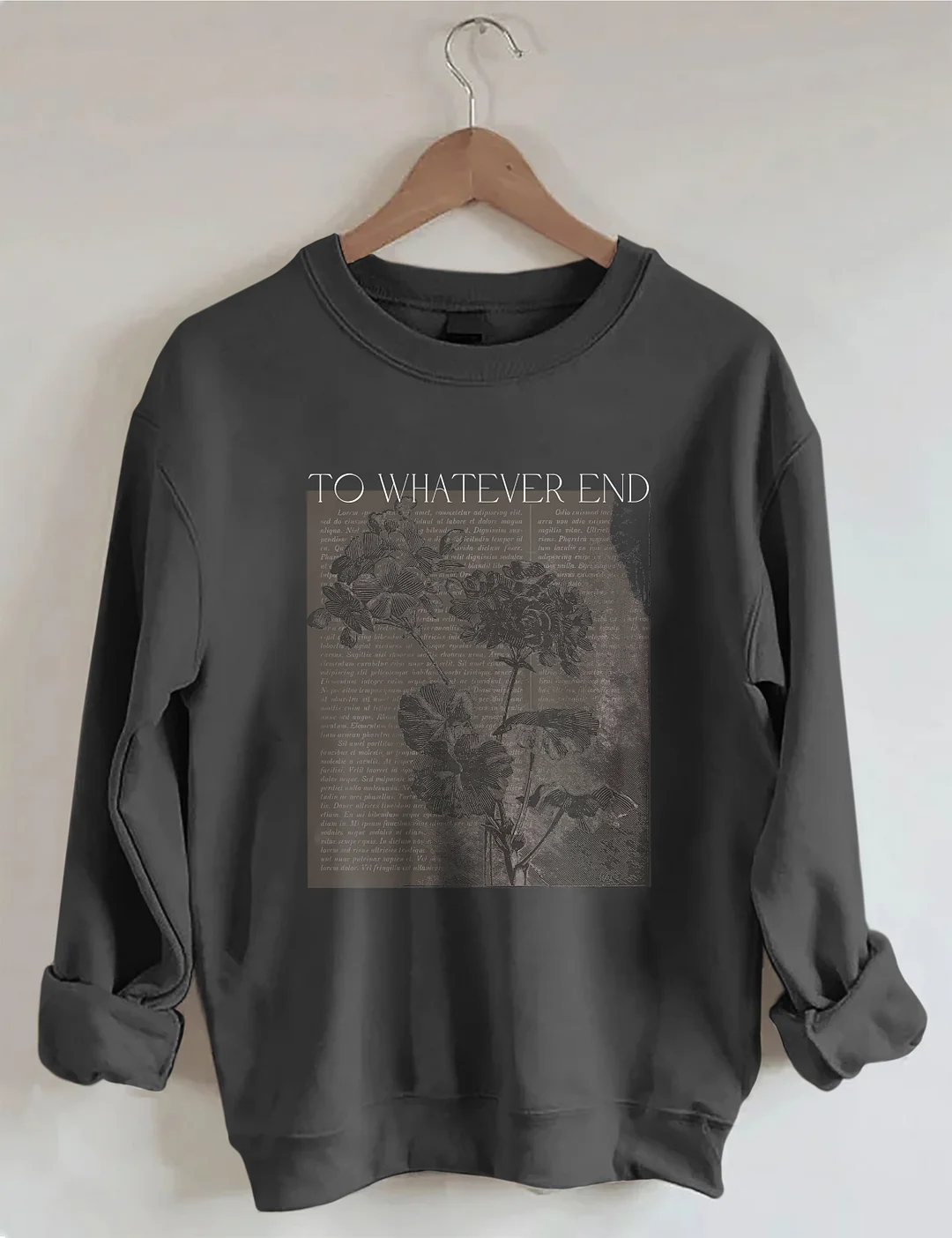 To Whatever End Sweatshirt