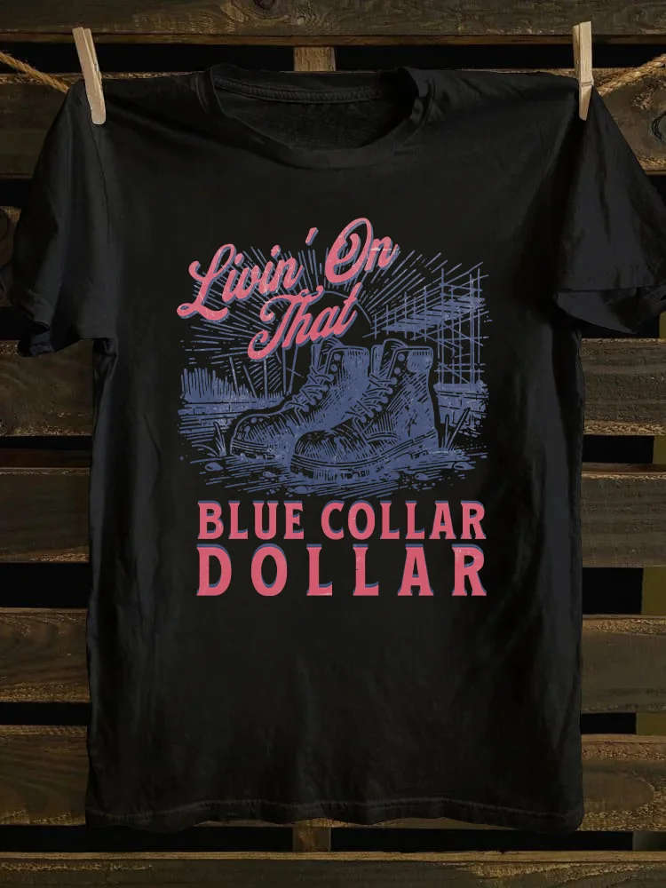 Livin On That Blue Collar Dollar T-shirt