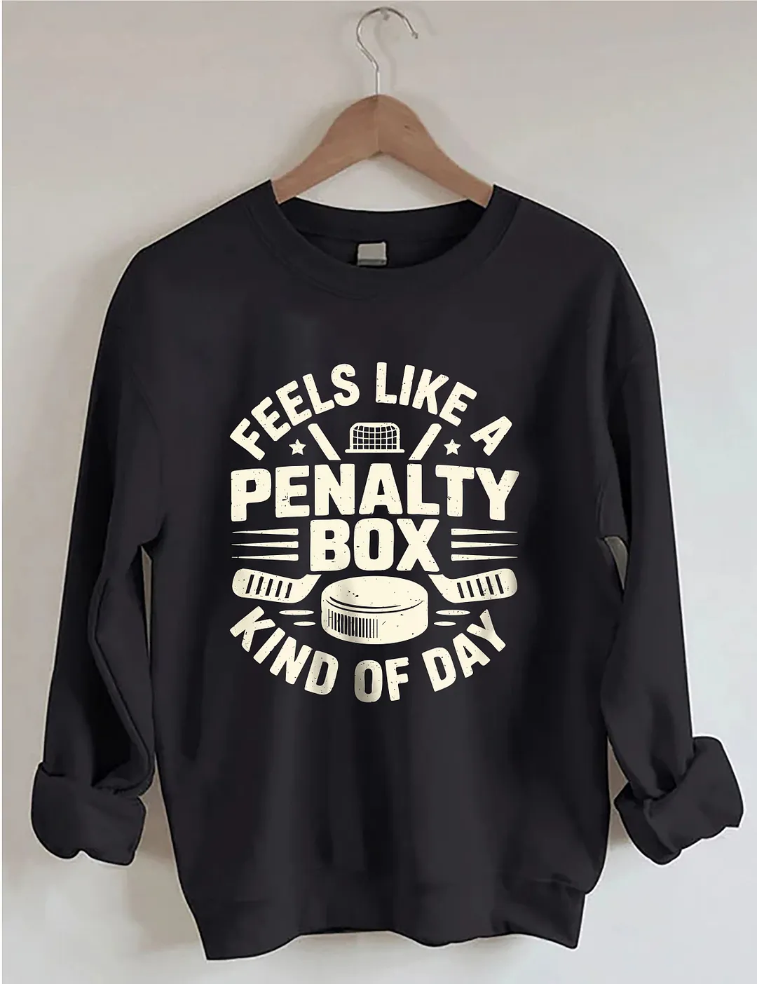 Feels Like A Penalty Box Kind Of Day Sweatshirt