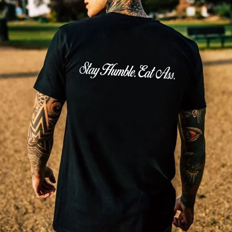 STAY HUMBLE EAT ASS Letter Graphic Black Print T-shirt