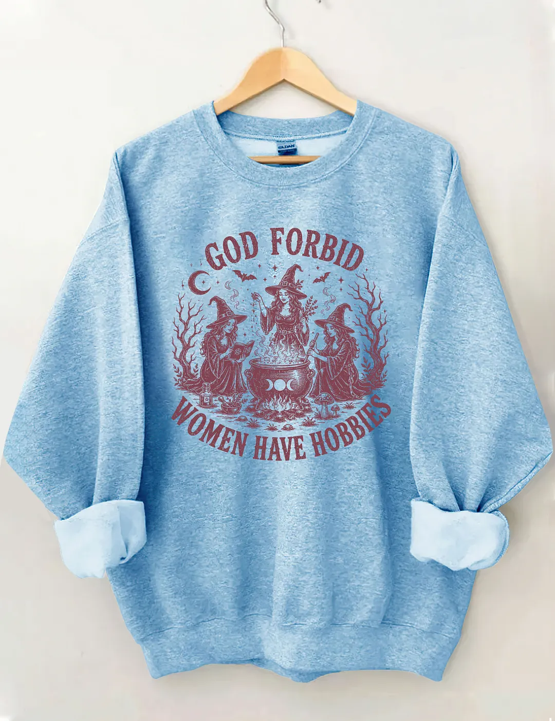 God Forbid Women Have Hobbies Sweatshirt
