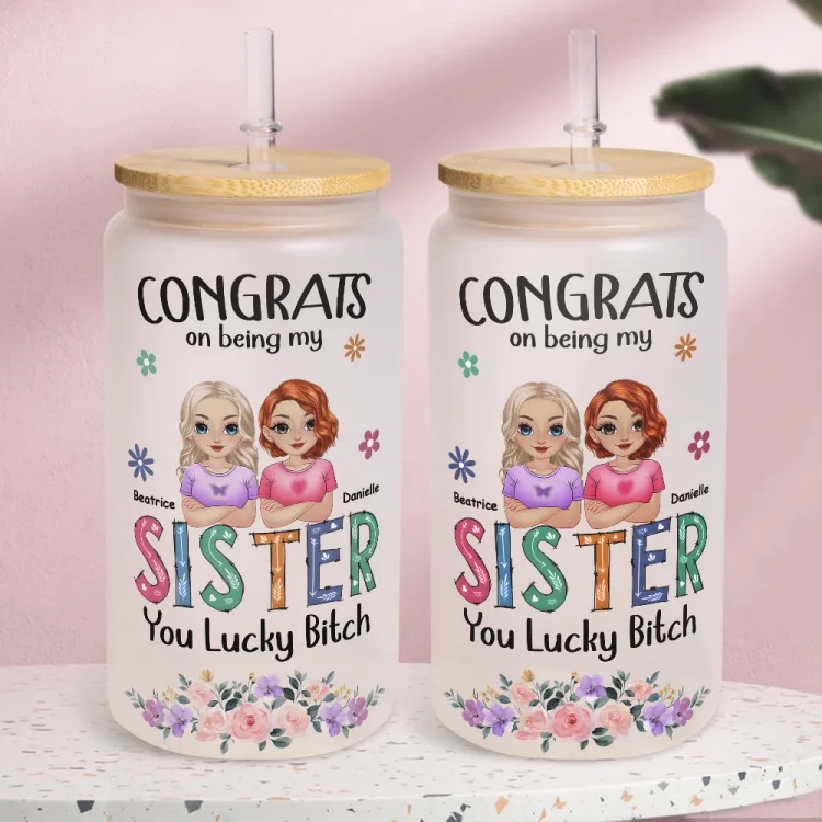 Personalized Frosted Glass Cup-Congrats on being my Sister
