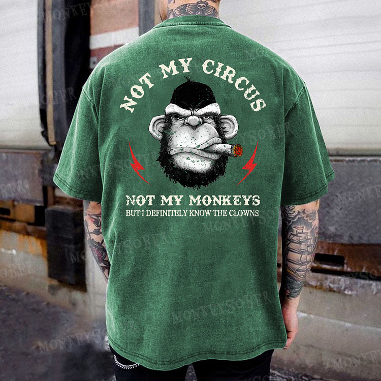 Not My Circus Not My Monkeys But I Definitely Know The Clowns Washed T-Shirt