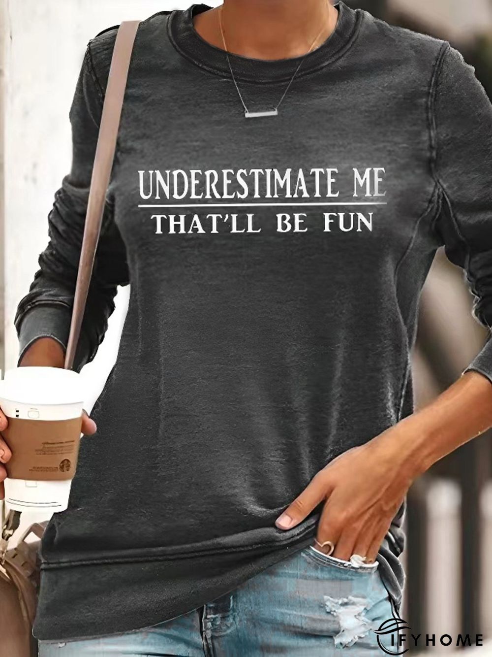 "Underestimate Me That'll Be Fun" Long Sleeves Top | IFYHOME