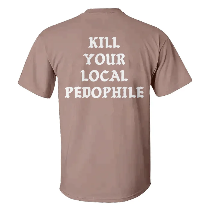 Kill Your Local Pedophile T-shirt
