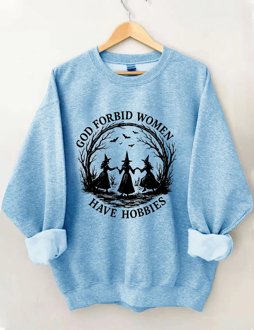 God Forbid Women Have Hobbies Sweatshirt