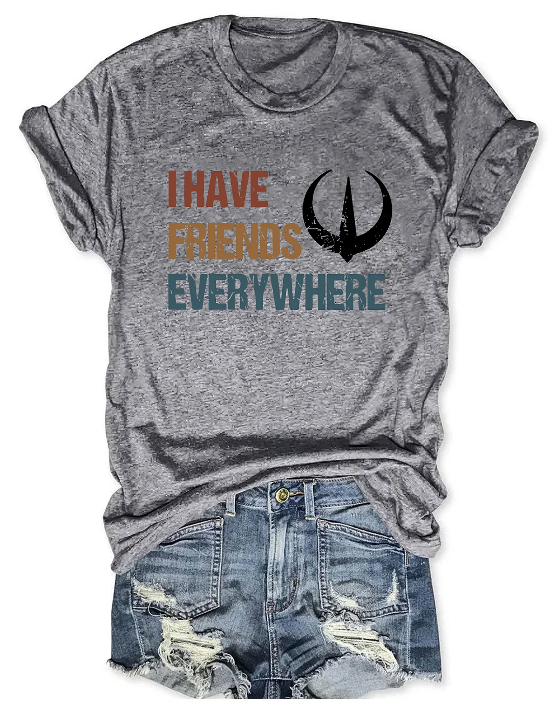I Have Friends Everywhere T-shirt