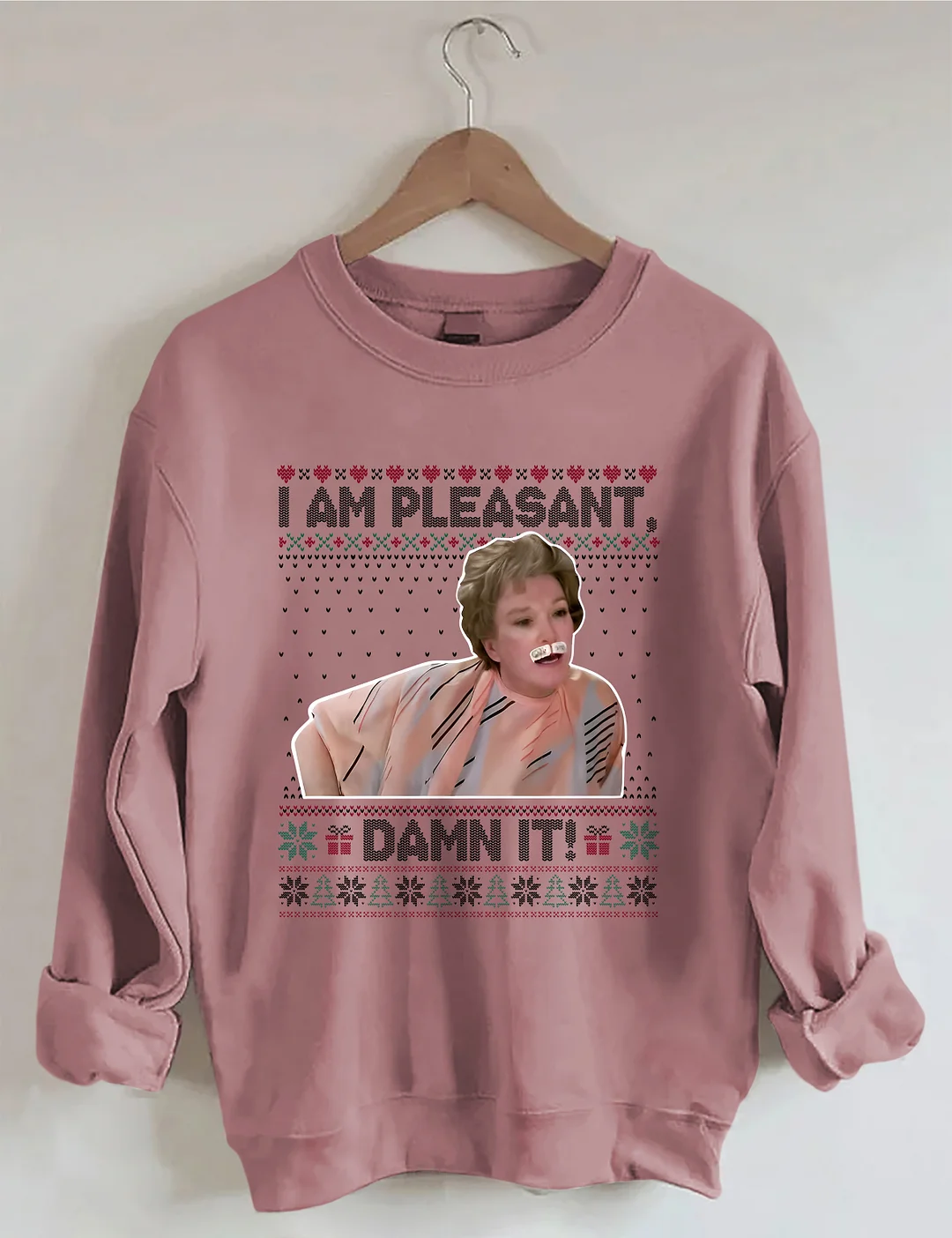 I Am Pleasant Damn It Ugly Christmas Sweatshirt