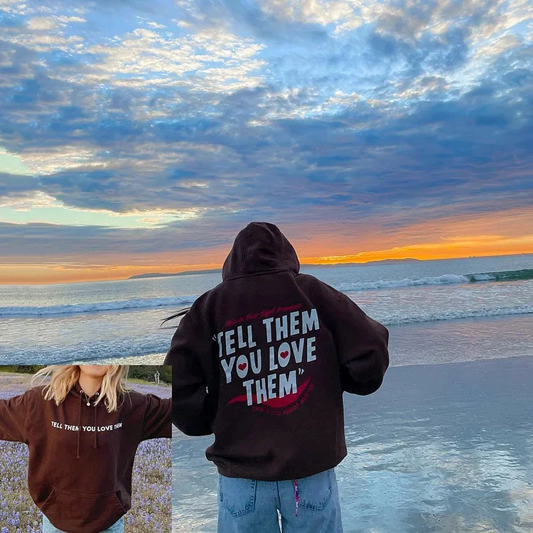 Tell Them You Love Them Print Hoodie