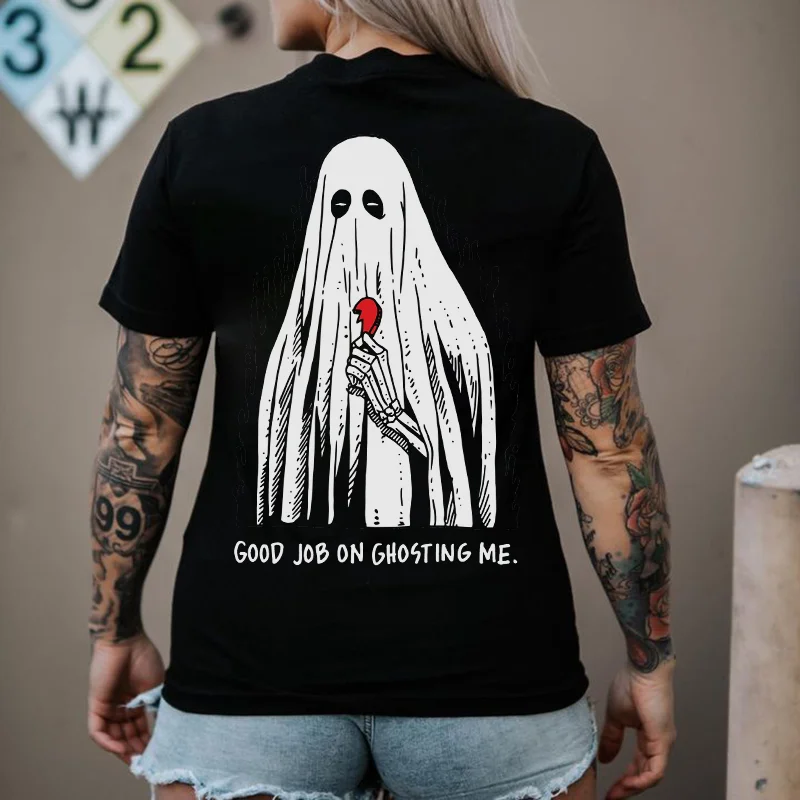 Good Job On Ghosting Me Printed Women's T-shirt -  
