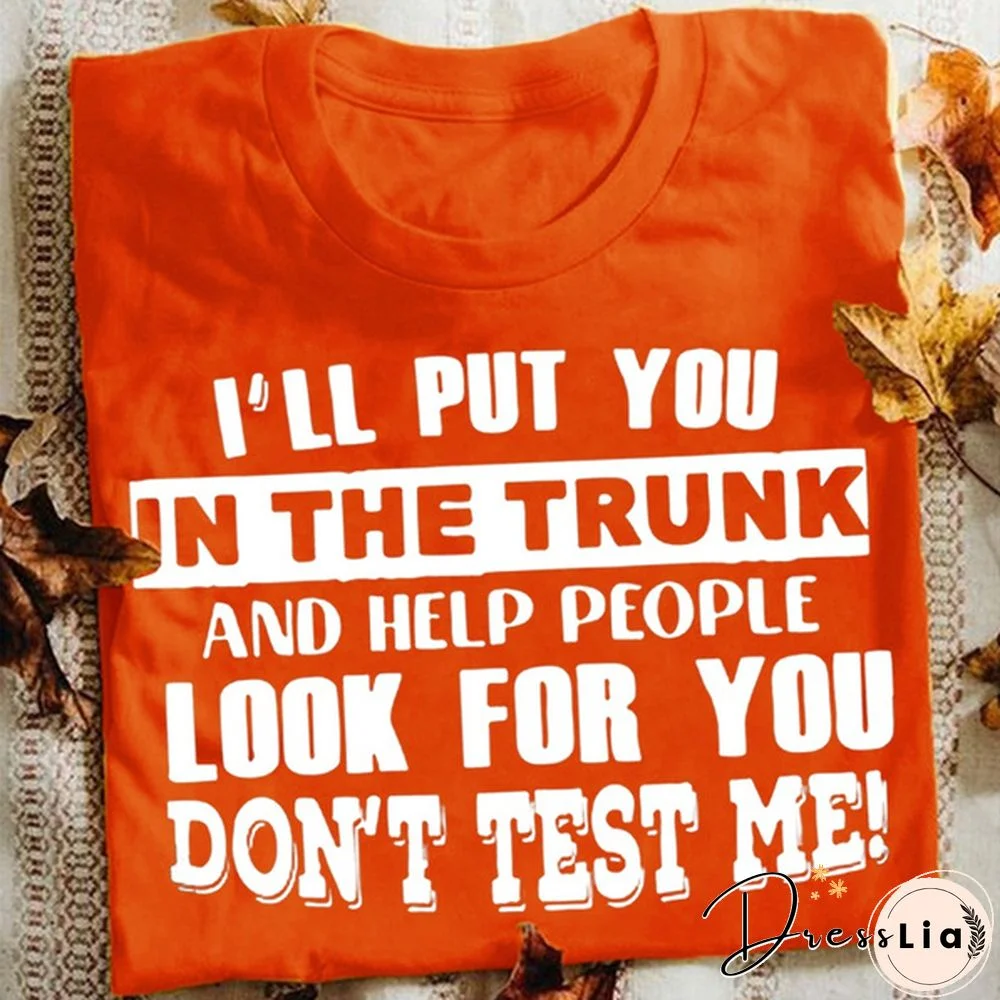 Funny Letters T-shirt for Women and Girls, Cool "I'll Put You In The Trunk..." Sayings Tee, Summer Fashion Top for Casual Wear Womens Clothes Leisure Women Tops Women Blouse Plus Size