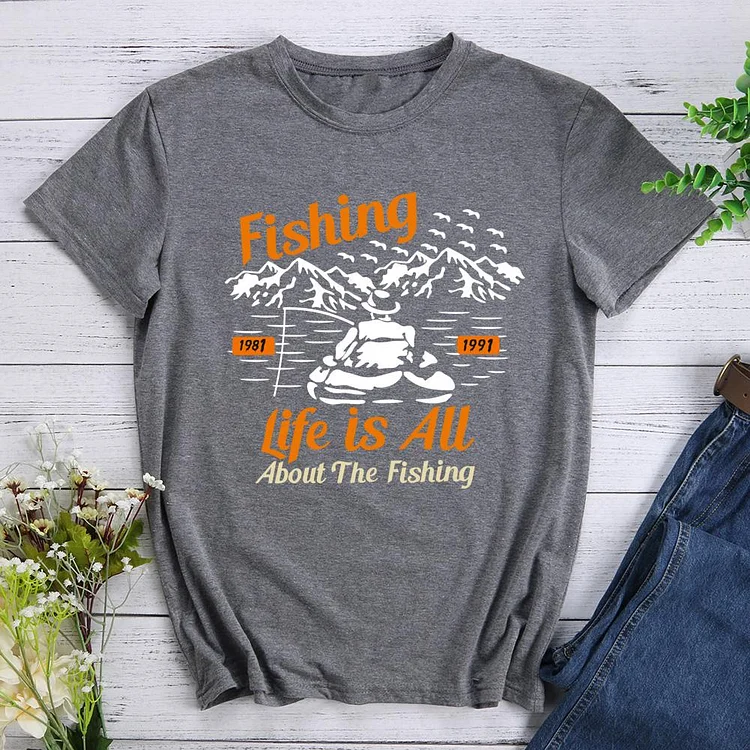 Fishing Life Is All About The Fishing T-Shirt Tee-012310-Annaletters