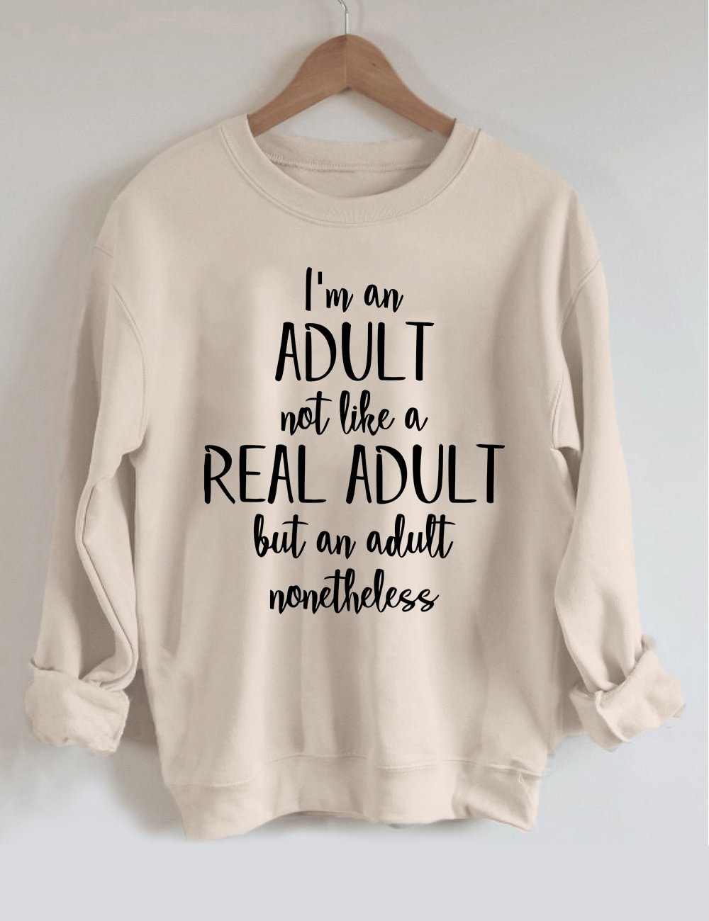 I'M An Adult Not Like A Real Adult Sweatshirt