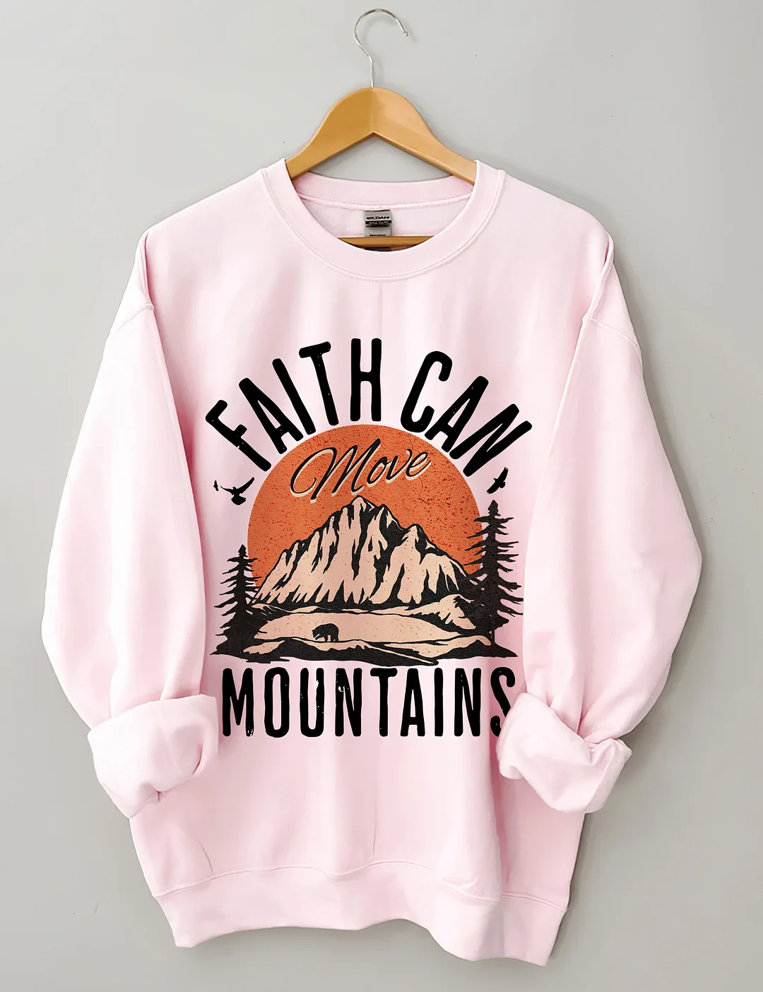 Faith Can Move Mountains Sweatshirt