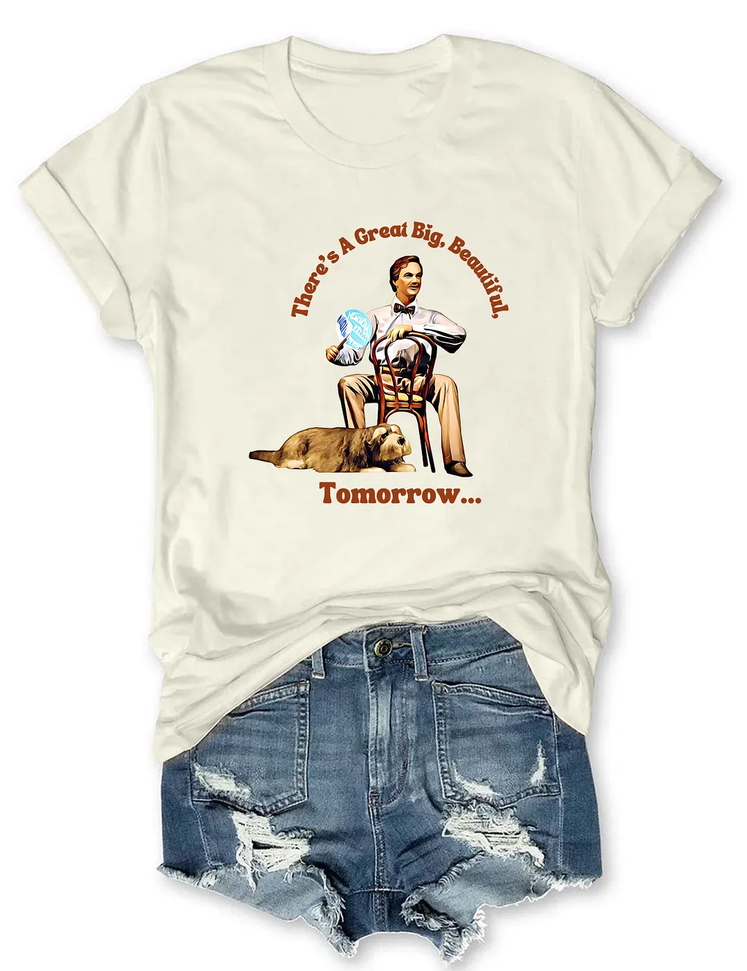 There's A Great Big Beautiful Tomorrow T-shirt