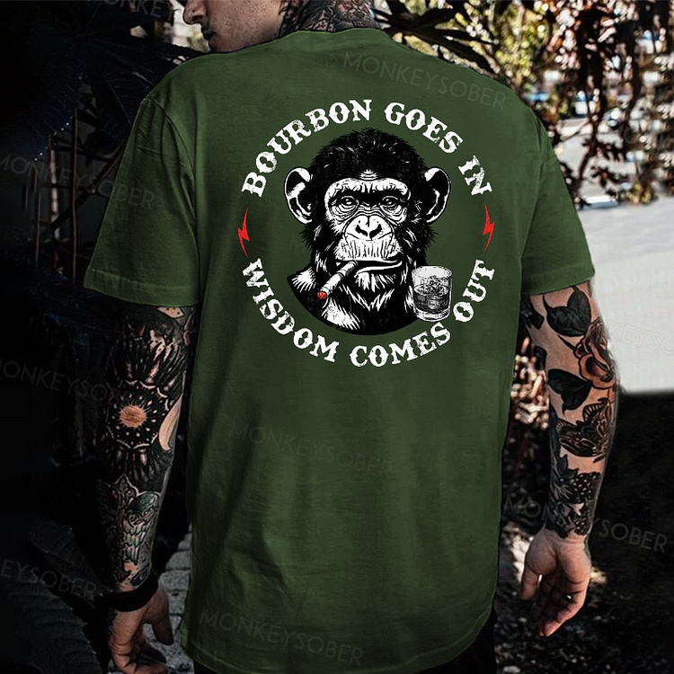 Bourbon Goes In Wisdom Comes Out T-shirt