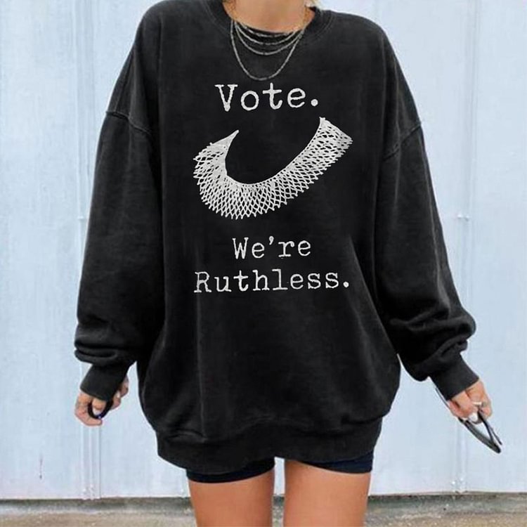 Vote We'Re Ruthless Casual Sweatshirt