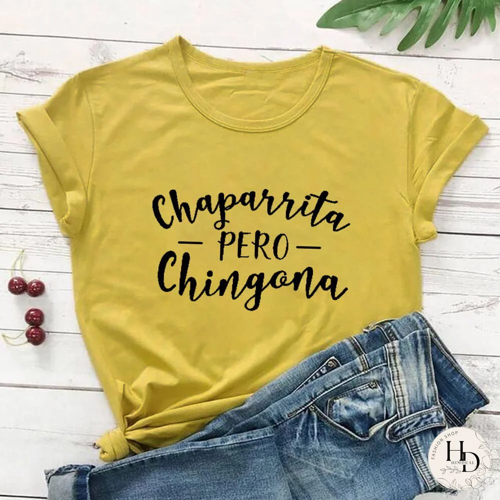 Chaparrita Pero Chingona 100%Cotton Strong Women TShirt Summer Latina Spanish T Shirt Mexico Casual O-Neck Short Sleeve Tops