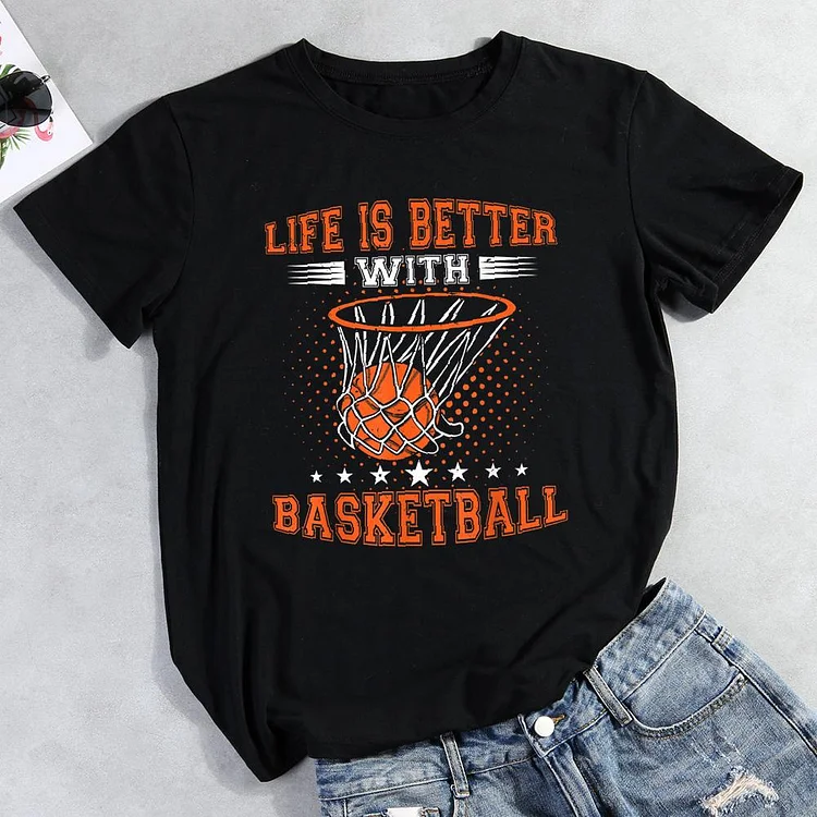 Life is Better with Basketball Round Neck T-shirt-Annaletters