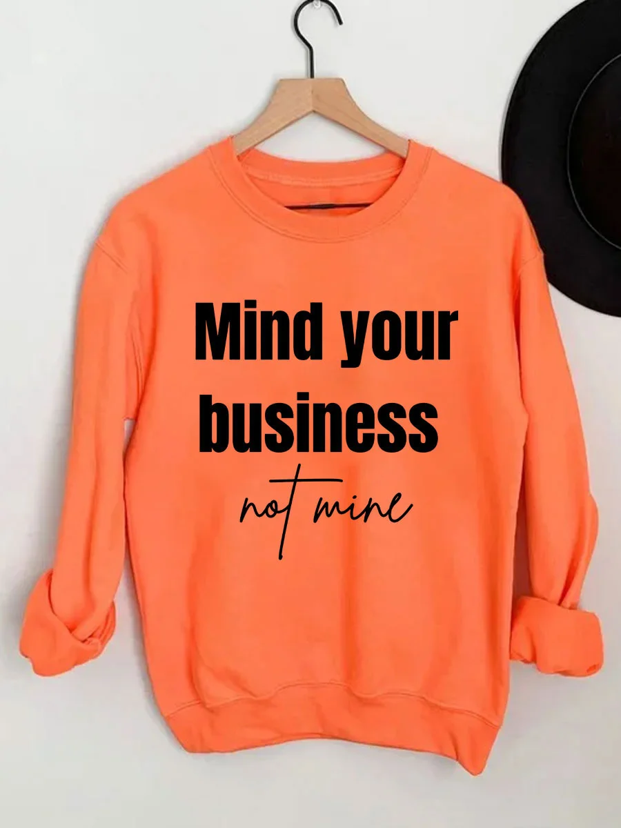 Mind Your Business Not Mine Sweatshirt