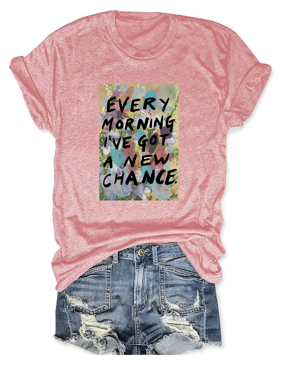 Every Morning I&rsquo;ve Got A New Chance T-shirt
