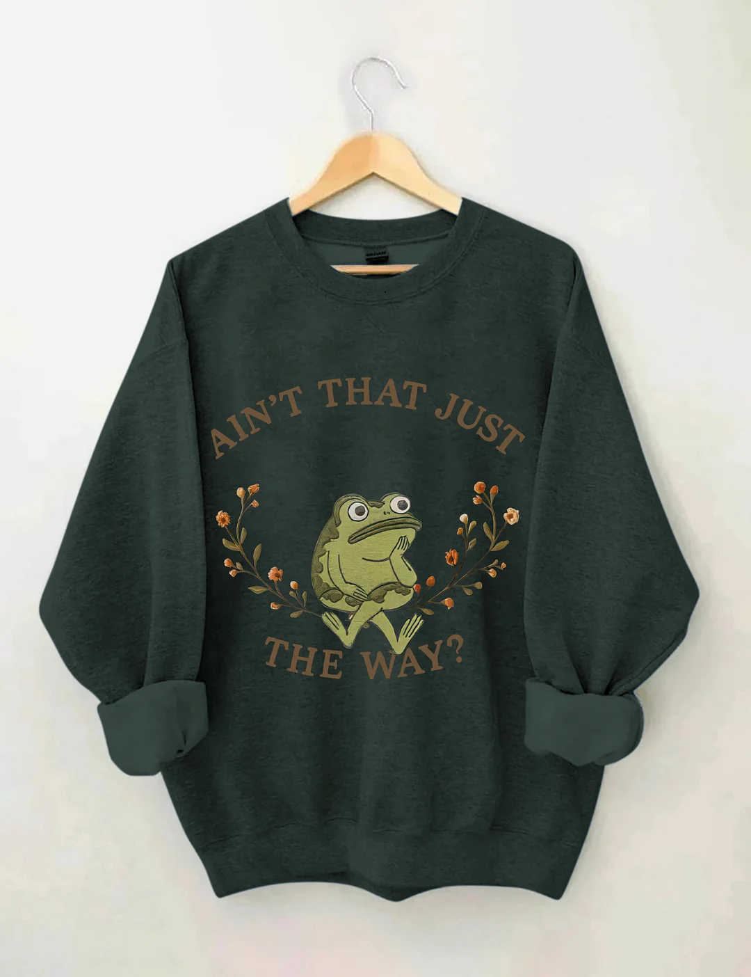 Aint That Just The Way Sweatshirt