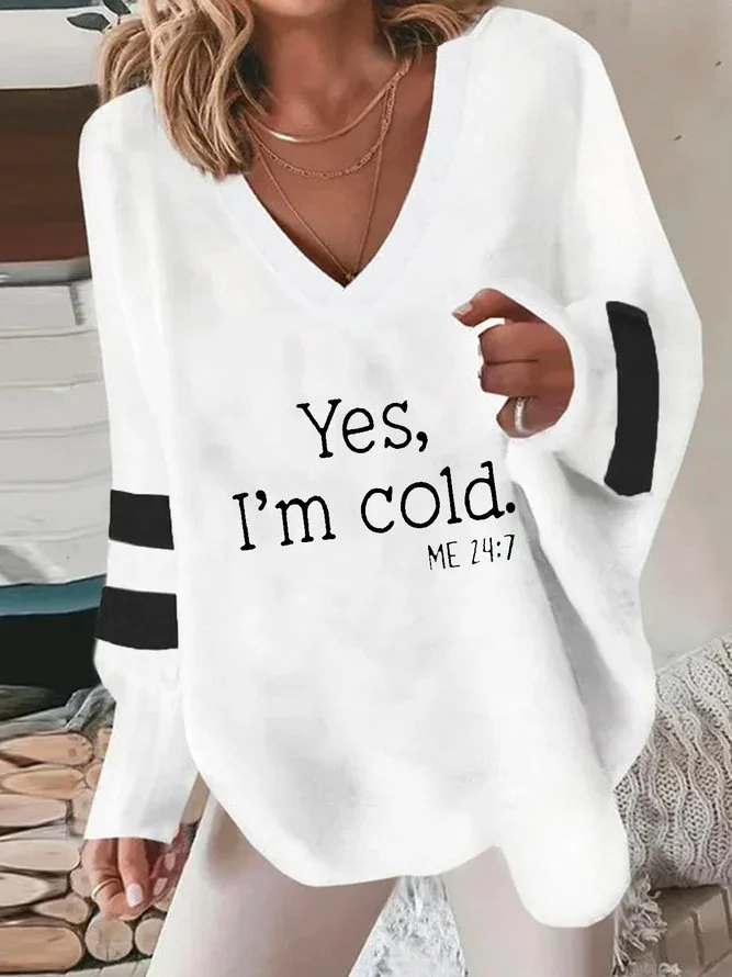 V Neck yes i'm cold Casual Sentence Loose Sweatshirt socialshop