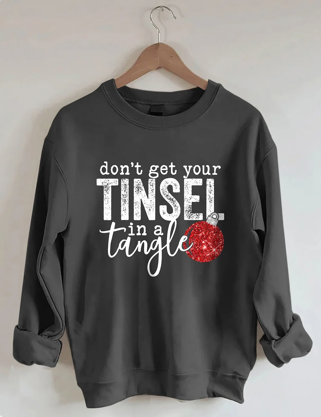 Don't Get Your Tinsel In a Tangle Sweatshirt
