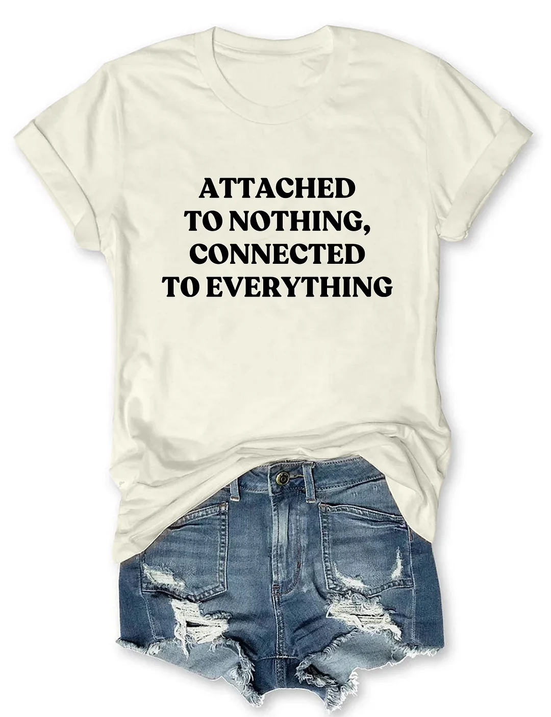 Attached To Nothing Connected To Everything T-shirt