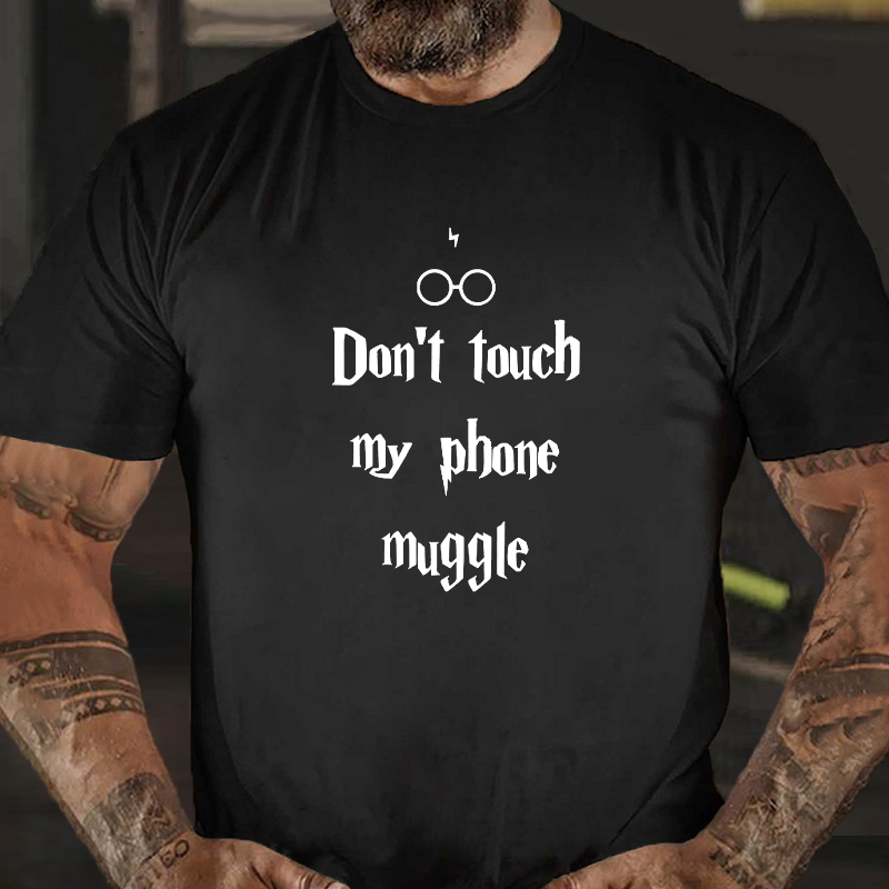 Don't Touch My Phone Muggle T-shirt ctolen